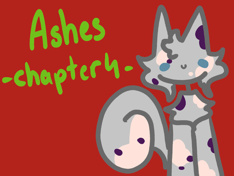 Ashes -chapter 4-
