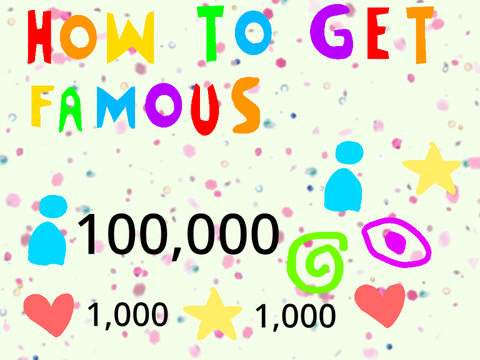 How To Get Famous!