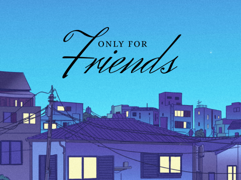 Only for my friends!