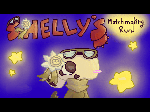 Shelly's matchmaking run [] WIP []