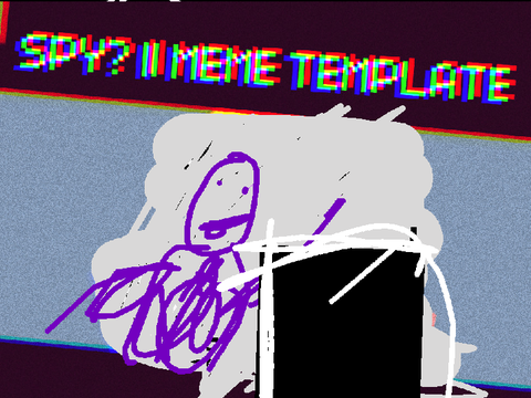 Spy? || MEME TEMPLATE  remix