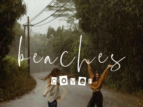 ▶︎ beaches | cover ☔.ೃ࿔*