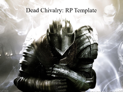 Dead Chivalry: The Template