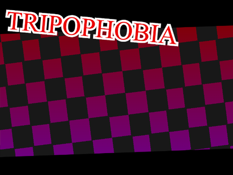 Trypophobia || WIP