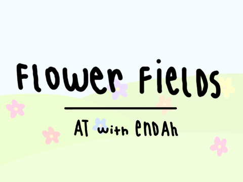 flower fields || AT with Endah