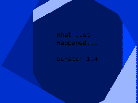 What Just Happened... Scratch 1.4