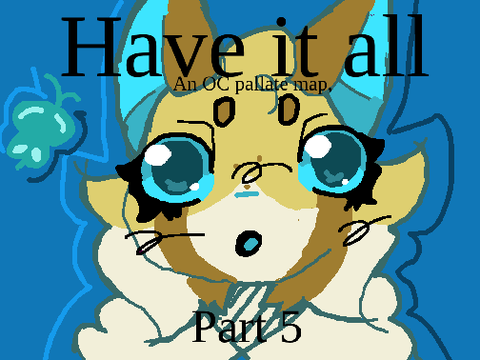 ❦ Have it all || OC pallate MAP || Part 5 (WIP)