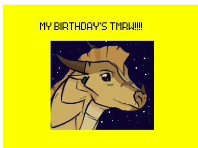 MY BRITHDAY'S TOMORROW!!!!!!
