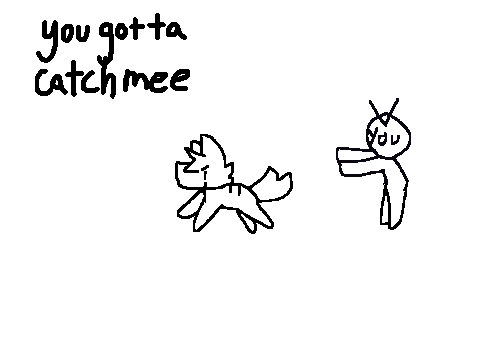You gotta catch mee (filler)