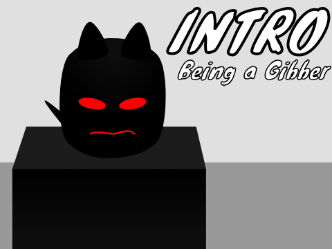 Being a Gibber/Introduction chapt. 0
