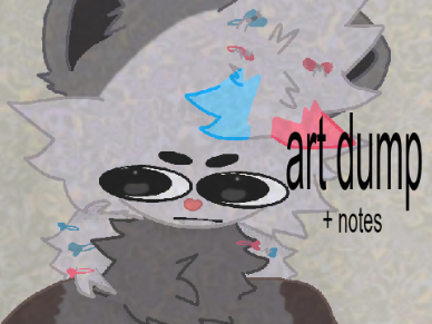 ★ART DUMP + UPDATES★