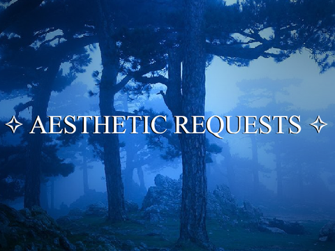 || - ✧ AESTHETIC REQUESTS ✧ - ||