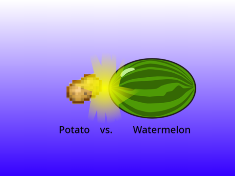 Potato vs. Watermelon