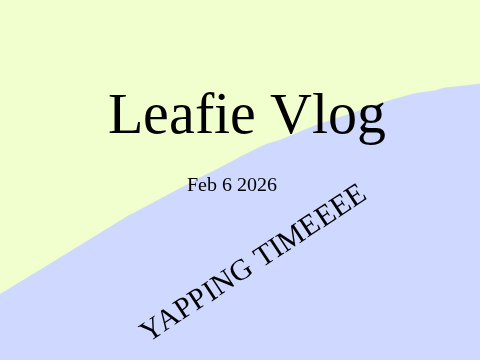 LEAFIE FR34KING VLOG #13