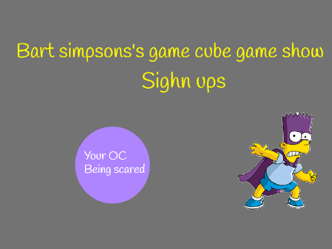 Bart simpsons’s game cube game show sign ups