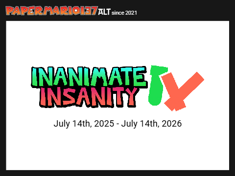 Inanimate Insanity IV is anniversary!