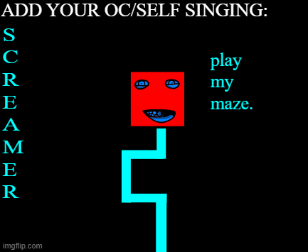 Add yourself/OC singing SCREAMER [Not original]