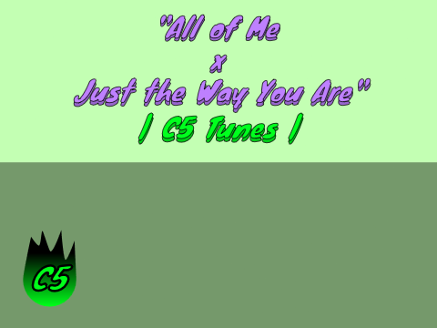 "All of Me x Just the Way You Are" | C5 Tunes |
