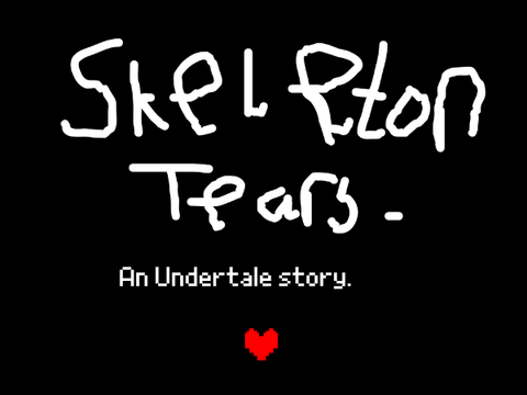 -Skeleton Tears-