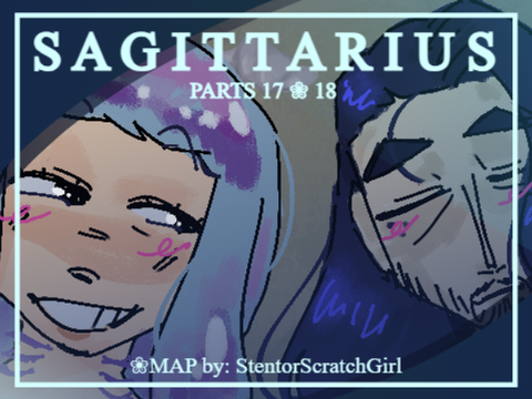 SAGITTARIUS ❀ Part 17 & 18