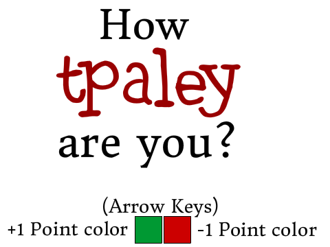 How tpaley are you?