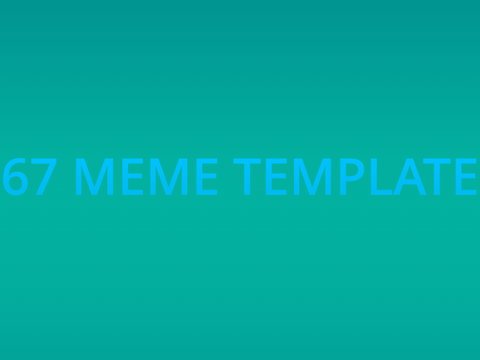 67 - Meme Template