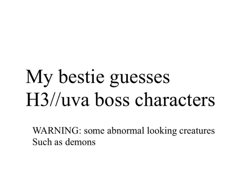 My bestie guesses HB characters 