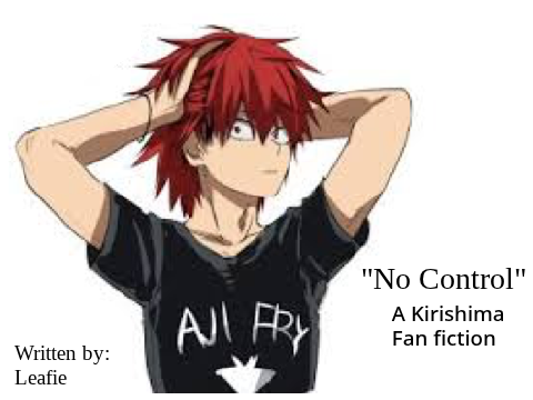 "No Control" | Kirishima Fanfic | *Warning 3/3*