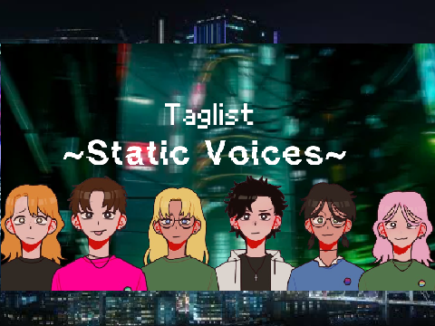 ~Static Voices~ Taglist