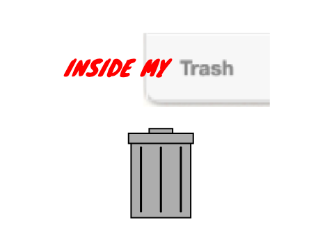 Inside of my trash