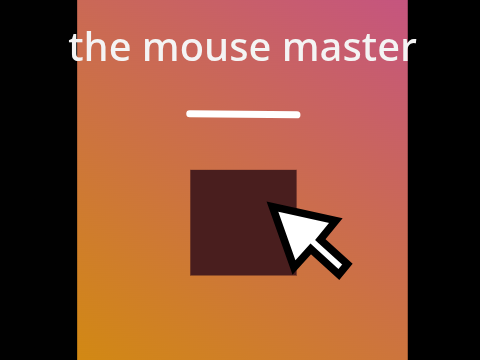 The mouse master 