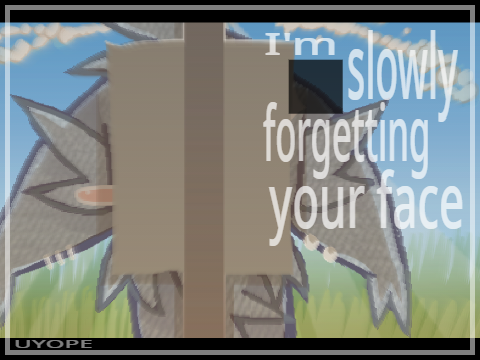 I'm slowly forgetting your face.