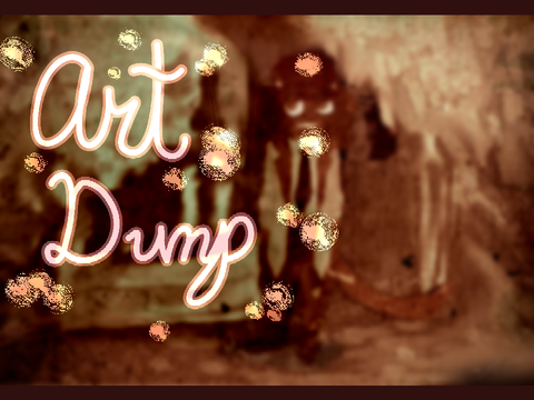 //Art Dump// Here, take some of the most random junk ;)