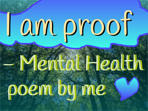 "I am proof" - Mental Health poem by me