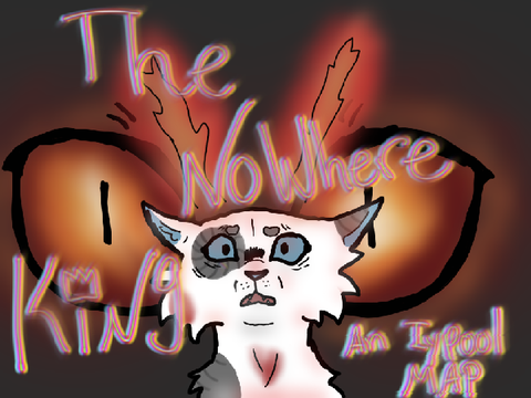 The Nowhere King - Completed Ivypool MAP