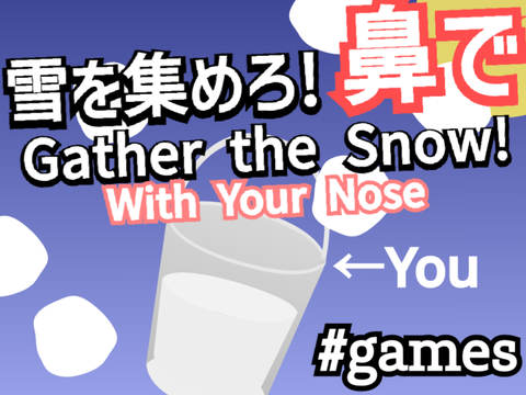 [#77] 雪を集めろ! 鼻で / Gather the Snow! With Your Nose (Face Sensing 顔認識) #games