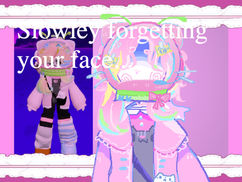 slowley forgetting ur face past. Orby