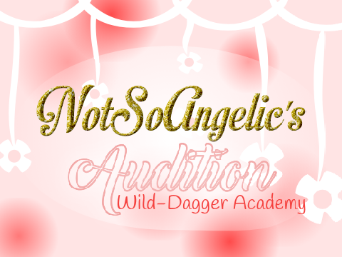 NotSoAngelic's Audition ~ WDA