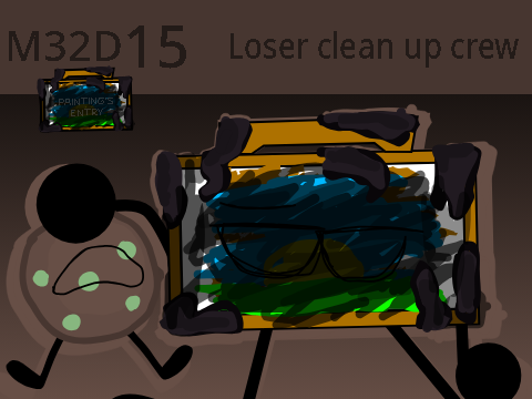 March 32nd Deluxe 15 [Paintings entry} : Loser clean up crew