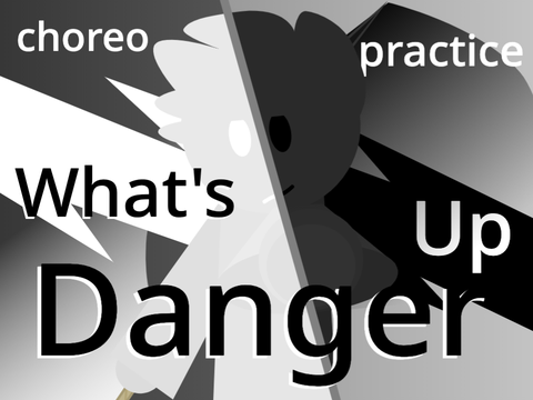 "choreo" practice | What's Up Danger