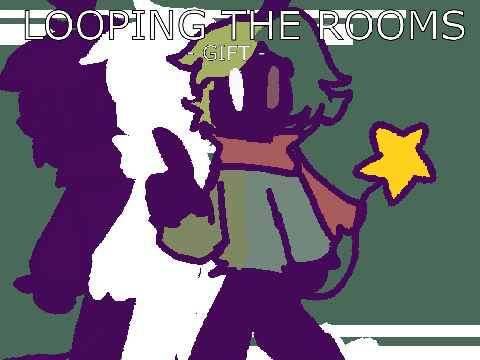 Looping The Rooms || Gift