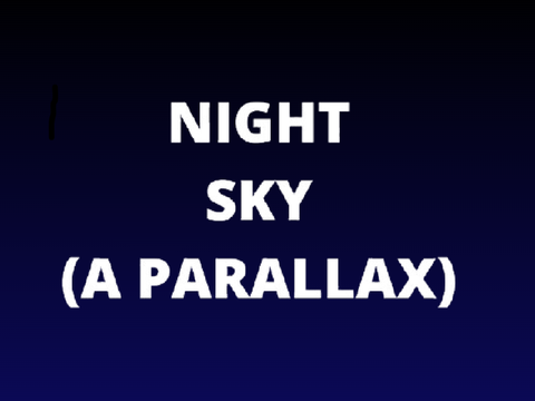 the night sky (a parallax)