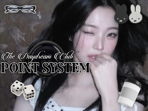 Point System : The Daydream Club