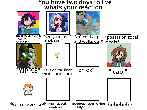 you have two days to live, what's your reaction? remix remix remix remix remix remix