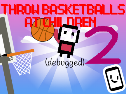 throw basketballs at children update 2!!! remix