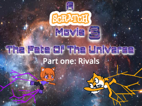 A Scratch Movie 3: The Fate Of The Universe (Part 1)