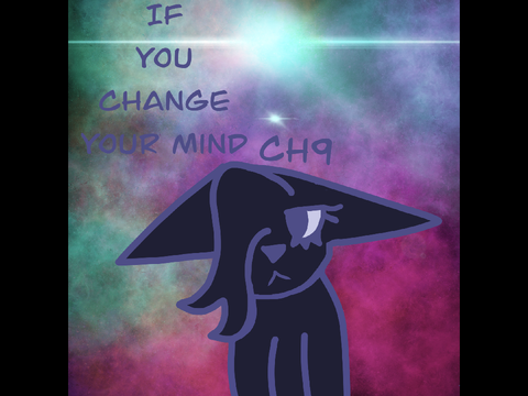✦ ||If You Change Your Mind ch.9|| ✦