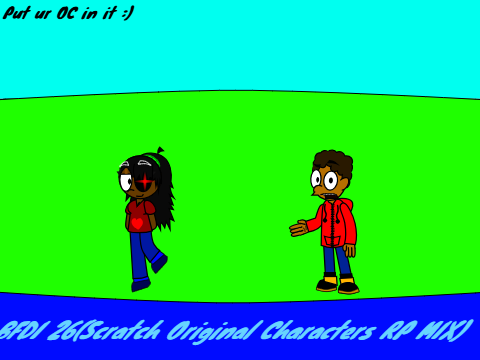BFDI 26(Scratch Original Character RP MIX) Sign up OPEN!