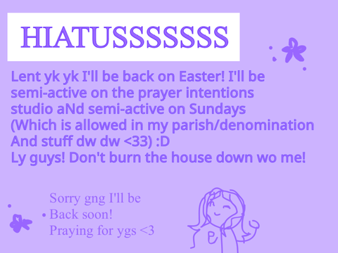 +. LENTEN HIATUS :D <33