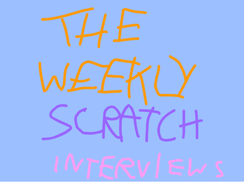 Weekly Scratch Interviews